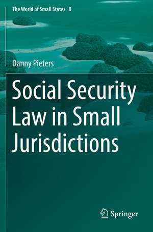 Social Security Law in Small Jurisdictions de Danny Pieters