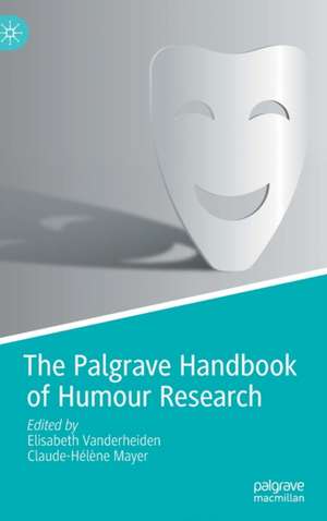 The Palgrave Handbook of Humour Research de Elisabeth Vanderheiden