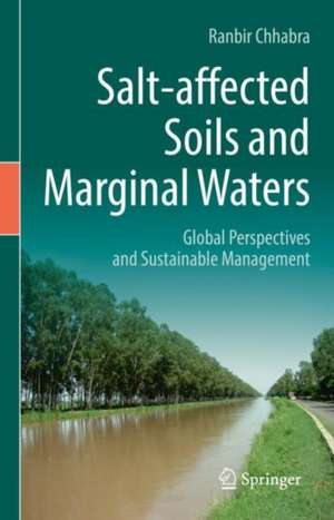 Salt-affected Soils and Marginal Waters: Global Perspectives and Sustainable Management de Ranbir Chhabra