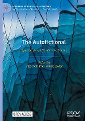 The Autofictional: Approaches, Affordances, Forms de Alexandra Effe
