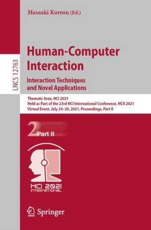 Human-Computer Interaction. Interaction Techniques and Novel Applications: Thematic Area, HCI 2021, Held as Part of the 23rd HCI International Conference, HCII 2021, Virtual Event, July 24–29, 2021, Proceedings, Part II de Masaaki Kurosu