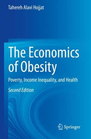 The Economics of Obesity: Poverty, Income Inequality, and Health de Tahereh Alavi Hojjat