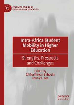 Intra-Africa Student Mobility in Higher Education: Strengths, Prospects and Challenges de Chika Trevor Sehoole