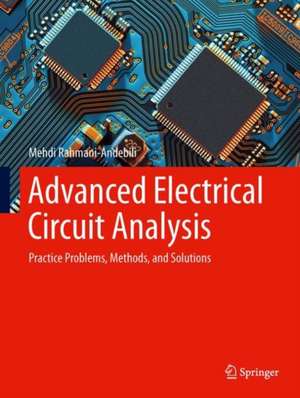 Advanced Electrical Circuit Analysis: Practice Problems, Methods, and Solutions de Mehdi Rahmani-Andebili