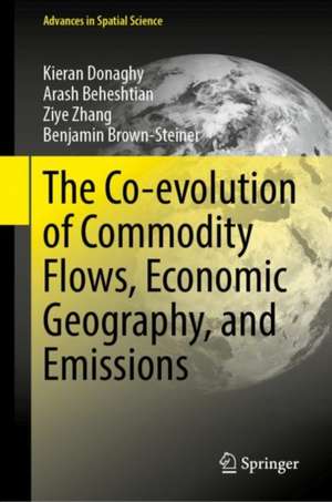 The Co-evolution of Commodity Flows, Economic Geography, and Emissions de Kieran Donaghy