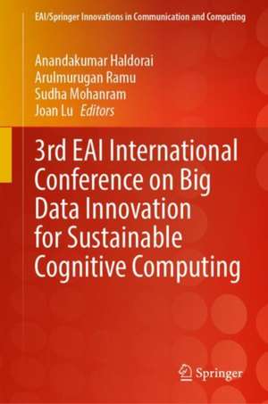 3rd EAI International Conference on Big Data Innovation for Sustainable Cognitive Computing de Anandakumar Haldorai