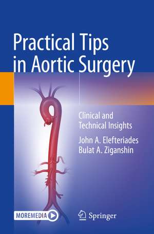 Practical Tips in Aortic Surgery: Clinical and Technical Insights de John A. Elefteriades