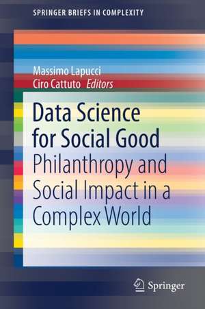 Data Science for Social Good: Philanthropy and Social Impact in a Complex World de Massimo Lapucci