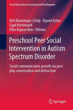 Preschool Peer Social Intervention in Autism Spectrum Disorder: Social Communication Growth via Peer Play Conversation and Interaction de Nirit Bauminger-Zviely