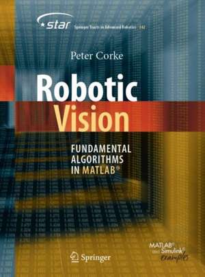 Robotic Vision: Fundamental Algorithms in MATLAB® de Peter Corke