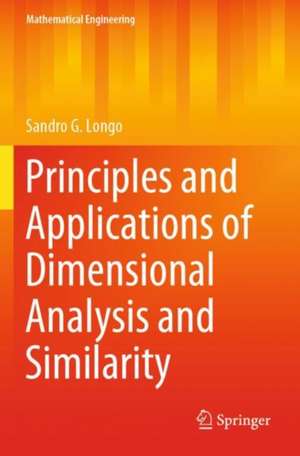 Principles and Applications of Dimensional Analysis and Similarity de Sandro G. Longo