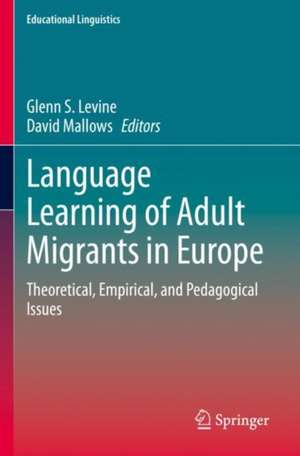 Language Learning of Adult Migrants in Europe: Theoretical, Empirical, and Pedagogical Issues de Glenn S. Levine