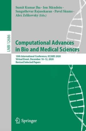 Computational Advances in Bio and Medical Sciences: 10th International Conference, ICCABS 2020, Virtual Event, December 10-12, 2020, Revised Selected Papers de Sumit Kumar Jha