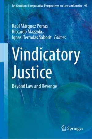 Vindicatory Justice: Beyond Law and Revenge de Raúl Márquez Porras