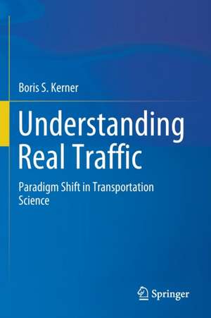 Understanding Real Traffic: Paradigm Shift in Transportation Science de Boris S. Kerner