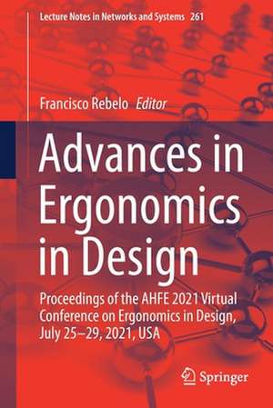 Advances in Ergonomics in Design: Proceedings of the AHFE 2021 Virtual Conference on Ergonomics in Design, July 25-29, 2021, USA de Francisco Rebelo