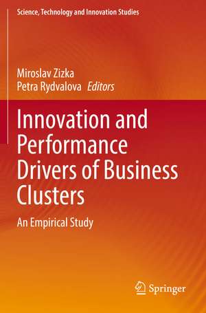 Innovation and Performance Drivers of Business Clusters: An Empirical Study de Miroslav Zizka