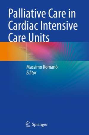 Palliative Care in Cardiac Intensive Care Units de Massimo Romanò