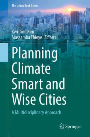 Planning Climate Smart and Wise Cities: A Multidisciplinary Approach de Kwi-Gon Kim