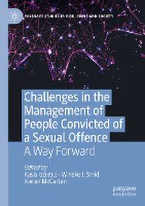 Challenges in the Management of People Convicted of a Sexual Offence: A Way Forward de Kasia Uzieblo