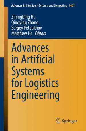 Advances in Artificial Systems for Logistics Engineering de Zhengbing Hu