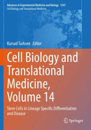 Cell Biology and Translational Medicine, Volume 14: Stem Cells in Lineage Specific Differentiation and Disease de Kursad Turksen