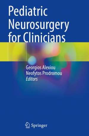 Pediatric Neurosurgery for Clinicians de Georgios Alexiou