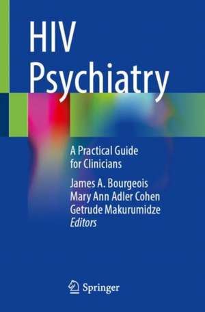 HIV Psychiatry: A Practical Guide for Clinicians de James A. Bourgeois