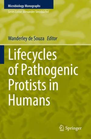 Lifecycles of Pathogenic Protists in Humans de Wanderley de Souza