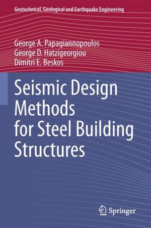 Seismic Design Methods for Steel Building Structures de George A. Papagiannopoulos