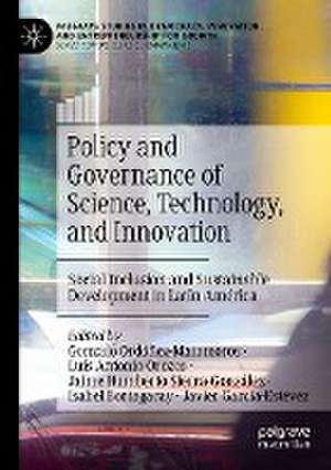 Policy and Governance of Science, Technology, and Innovation: Social Inclusion and Sustainable Development in Latin América de Gonzalo Ordóñez-Matamoros