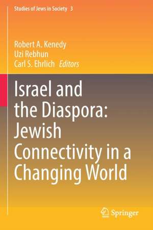 Israel and the Diaspora: Jewish Connectivity in a Changing World de Robert A. Kenedy