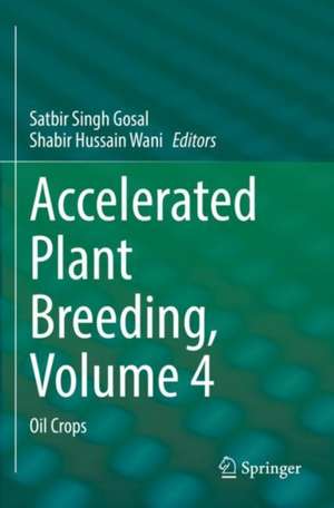 Accelerated Plant Breeding, Volume 4: Oil Crops de Satbir Singh Gosal