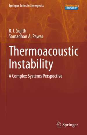 Thermoacoustic Instability: A Complex Systems Perspective de R. I. Sujith