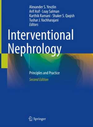 Interventional Nephrology: Principles and Practice de Alexander S. Yevzlin