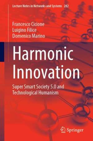 Harmonic Innovation: Super Smart Society 5.0 and Technological Humanism de Francesco Cicione