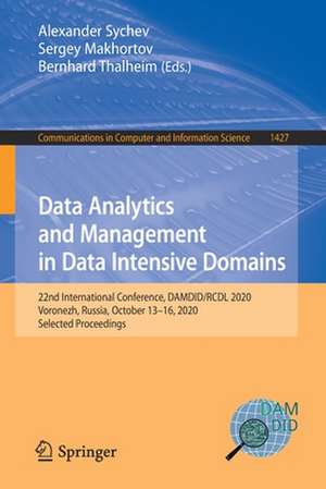 Data Analytics and Management in Data Intensive Domains: 22nd International Conference, DAMDID/RCDL 2020, Voronezh, Russia, October 13–16, 2020, Selected Proceedings de Alexander Sychev