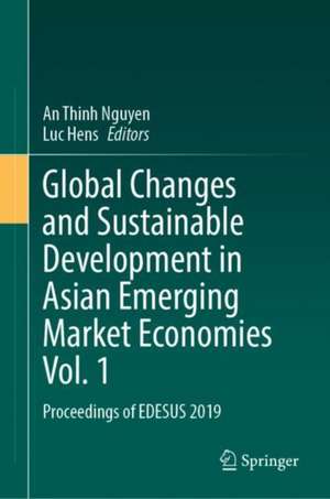 Global Changes and Sustainable Development in Asian Emerging Market Economies Vol. 1: Proceedings of EDESUS 2019 de An Thinh Nguyen