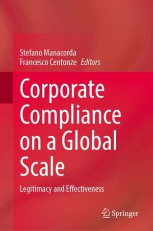 Corporate Compliance on a Global Scale: Legitimacy and Effectiveness de Stefano Manacorda