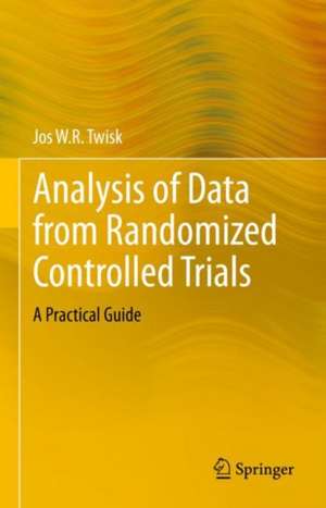 Analysis of Data from Randomized Controlled Trials: A Practical Guide de Jos W.R. Twisk