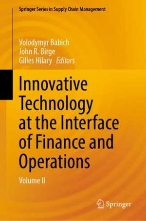 Innovative Technology at the Interface of Finance and Operations: Volume II de Volodymyr Babich