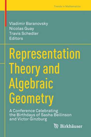 Representation Theory and Algebraic Geometry: A Conference Celebrating the Birthdays of Sasha Beilinson and Victor Ginzburg de Vladimir Baranovsky