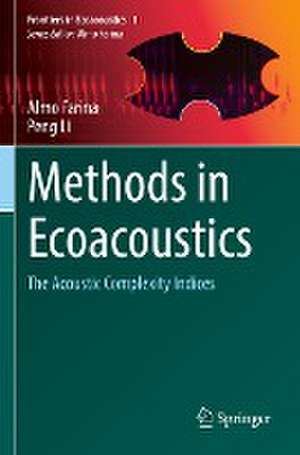 Methods in Ecoacoustics: The Acoustic Complexity Indices de Almo Farina