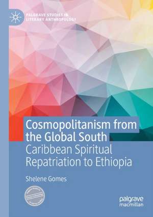 Cosmopolitanism from the Global South: Caribbean Spiritual Repatriation to Ethiopia de Shelene Gomes