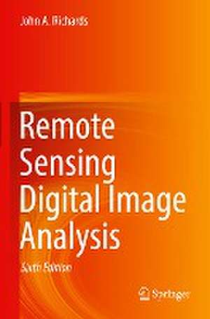 Remote Sensing Digital Image Analysis de John A. Richards