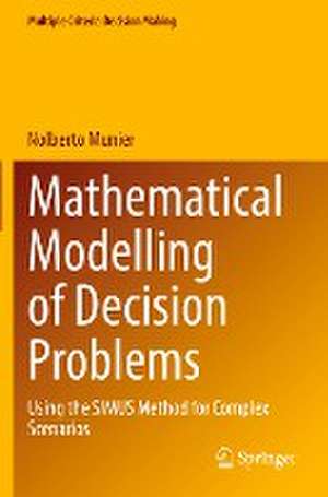 Mathematical Modelling of Decision Problems: Using the SIMUS Method for Complex Scenarios de Nolberto Munier