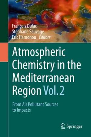 Atmospheric Chemistry in the Mediterranean Region: Volume 2 - From Air Pollutant Sources to Impacts de François Dulac