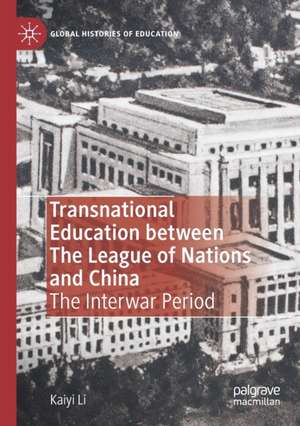 Transnational Education between The League of Nations and China: The Interwar Period de Kaiyi Li