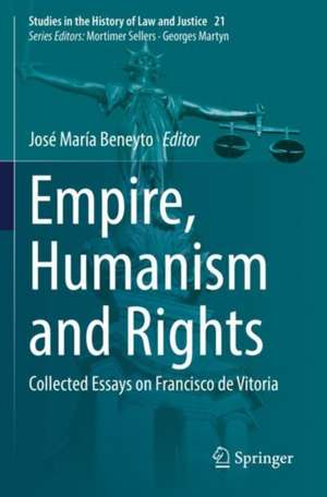 Empire, Humanism and Rights: Collected Essays on Francisco de Vitoria de José María Beneyto