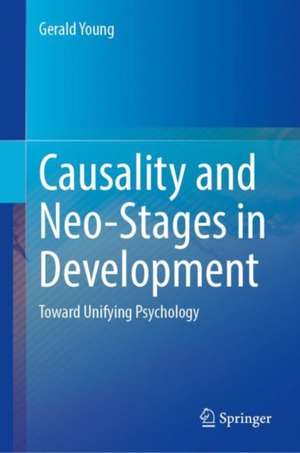 Causality and Neo-Stages in Development: Toward Unifying Psychology de Gerald Young